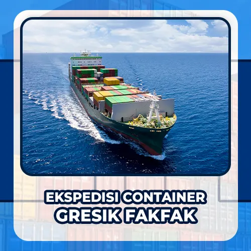 ekspedisi container gresik fakfak
