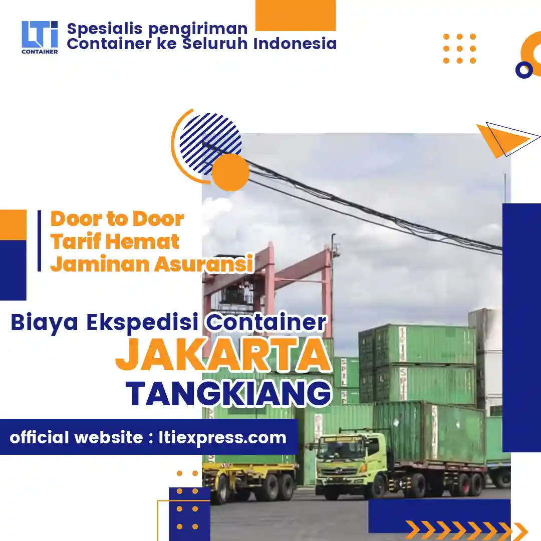 Biaya Ekspedisi Container Jakarta Tangkiang dengan tarif spesial disertai layanan door to door, Jaminan asuransi, FCL untuk Container 20 feet atau 40 feet.
