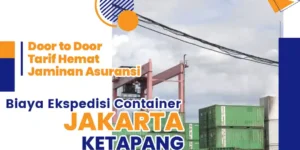 biaya ekspedisi container jakarta ketapang