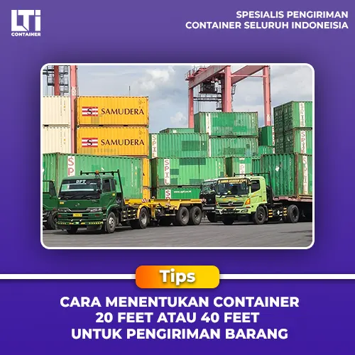 Cara Menentukan Container 20 Feet atau 40 Feet untuk Pengiriman Barang