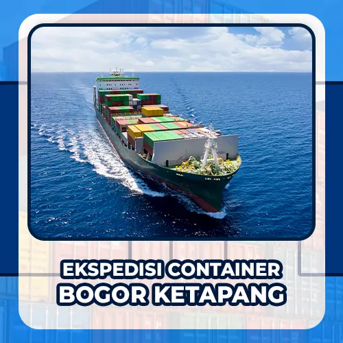 ekspedisi container bogor ketapang