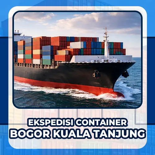 ekspedisi container bogor kuala tanjung